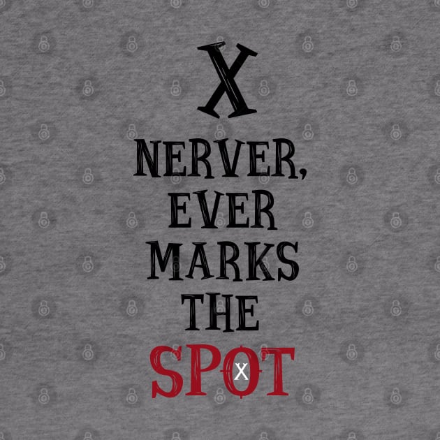 X never marks the spot by Buff Geeks Art